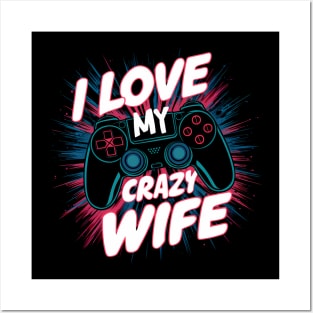 I Love My Crazy Wife Posters and Art